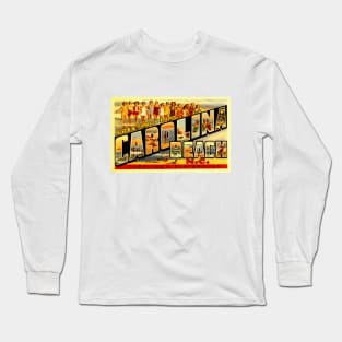 Greetings from Carolina Beach, NC - Vintage Large Letter Postcard Long Sleeve T-Shirt